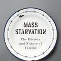 Cover Art for 9781509524679, Mass Starvation: The History and Future of Famine by Alex de Waal