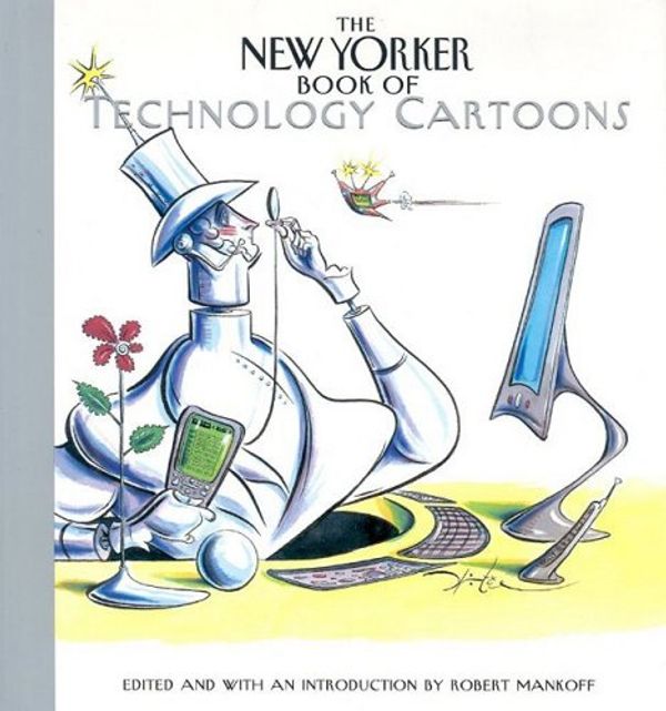 Cover Art for 9781576600757, The New Yorker Book of Technology Cartoons by Robert Mankoff