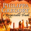 Cover Art for 9780008297855, A Respectable Trade by Philippa Gregory