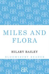 Cover Art for 9781448209484, Miles and Flora by Hilary Bailey