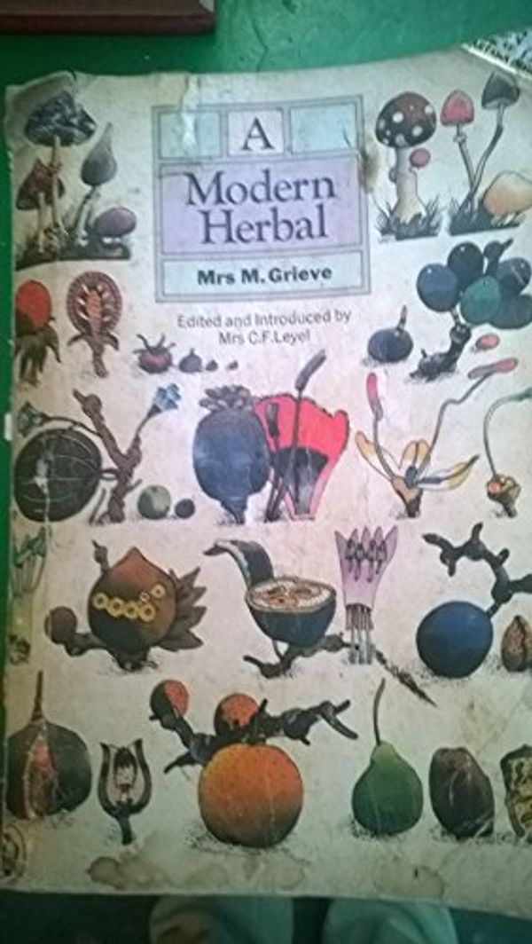 Cover Art for 9780140551112, A MODERN HERBAL. The Medicinal, Culinary, Cosmetic And Economic Properties, Cultivation And Folklore Of Herbs, Grasses, Fungi, Shrubs And Trees With All Their Modern Scientific Uses. by Maude Grieve