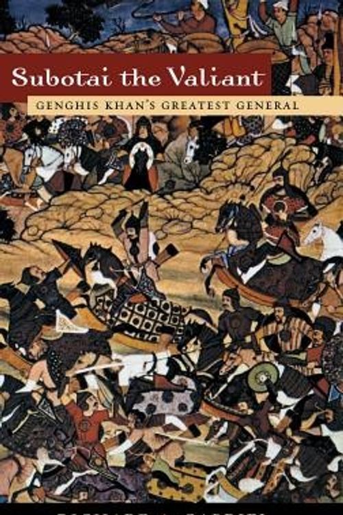 Cover Art for 9780275975821, Subotai the Valiant: Genghis Khan’s Greatest General by Richard A. Gabriel