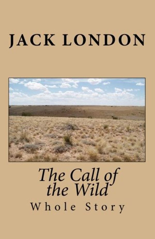 Cover Art for 9781449560386, The Call of the Wild (Whole Story) by Jack London