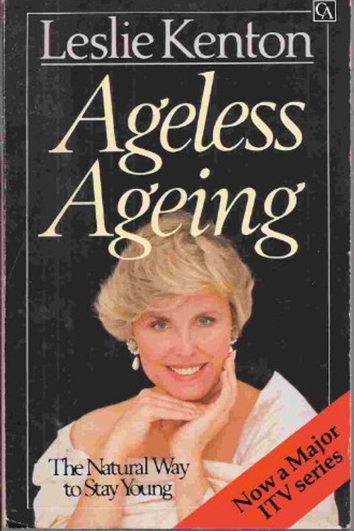 Cover Art for 9780099466901, Ageless Ageing by Leslie Kenton