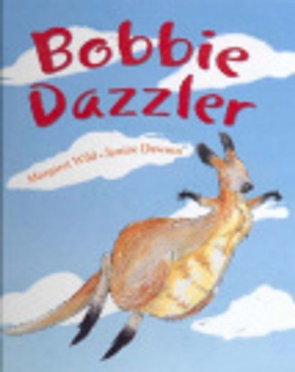 Cover Art for 9781876288686, Bobbie Dazzler by Margaret Wild