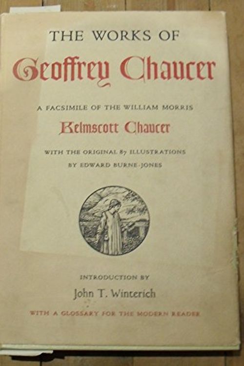 Cover Art for B000SSST2A, The works of Geoffrey Chaucer : a facsimile of the William Morris Kelmscott Chaucer ; with the original 87 illustrations by Edward Burne-Jones ; together with an introduction by John T. Winterich and a glossary for the modern reader by Geoffrey (1340?-1400) Chaucer