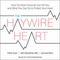 Cover Art for B07DKQCB68, The Haywire Heart: How Too Much Exercise Can Kill You, and What You Can Do to Protect Your Heart by Chris Case, John Mandrola, MD, Lennard Zinn