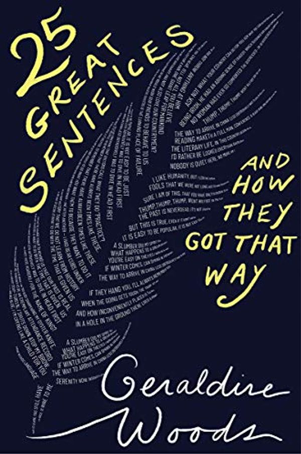 Cover Art for B07ZTSLSLG, 25 Great Sentences and How They Got That Way by Geraldine Woods