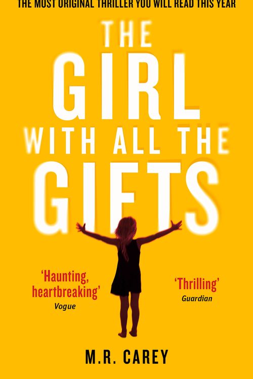 Cover Art for 9780356500157, The Girl With All The Gifts: The most original thriller you will read this year by M. R. Carey