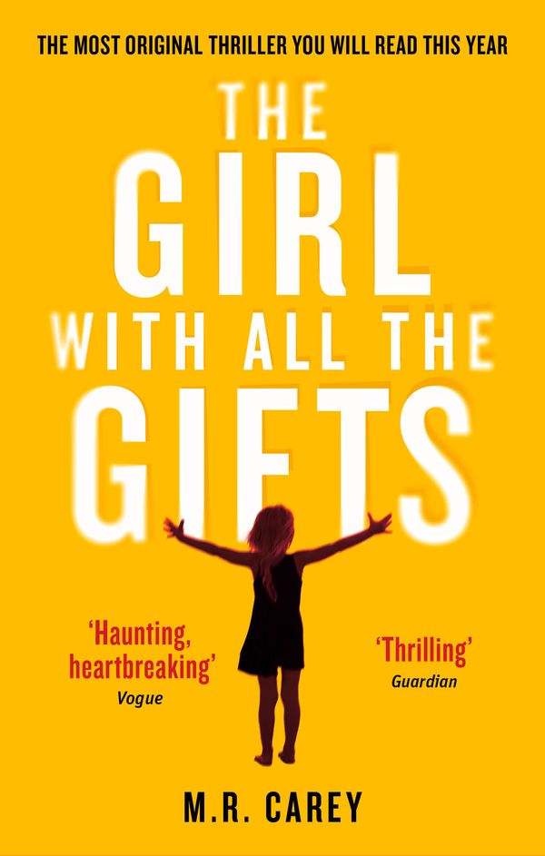 Cover Art for 9780356500157, The Girl With All The Gifts: The most original thriller you will read this year by M. R. Carey