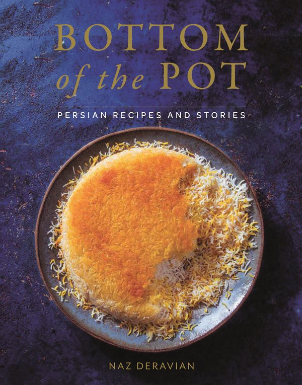 Cover Art for 9781250134417, Bottom of the PotPersian Recipes and Stories by Naz Deravian