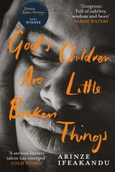 Cover Art for 9781399606271, God's Children Are Little Broken Things by Arinze Ifeakandu