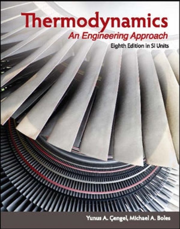 Cover Art for 9789814595292, Thermodynamics: An Engineering Approach (8th Edition, SI Units) by Cengel Dr., Yunus A., Michael A. Boles