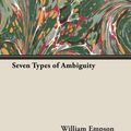 Cover Art for 9781406769517, Seven Types Of Ambiguity by William Empson