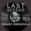 Cover Art for 9781452674896, The Last Sultan: The Life and Times of Ahmet Ertegun by Robert Greenfield