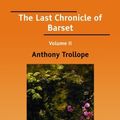 Cover Art for 9781425048143, The Last Chronicle of Barset Volume II [EasyRead Comfort Edition] by Anthony Trollope