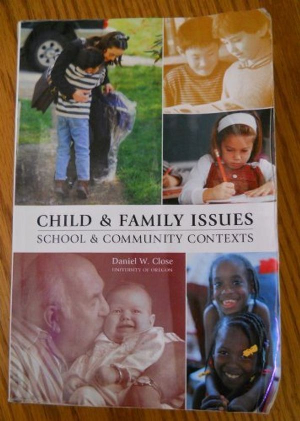 Cover Art for 9780558753795, Child and Family Issues: School and Community Contexts (Child and Family Issues: School and Community Contexts) by Daniel W. Close - University of Oregon