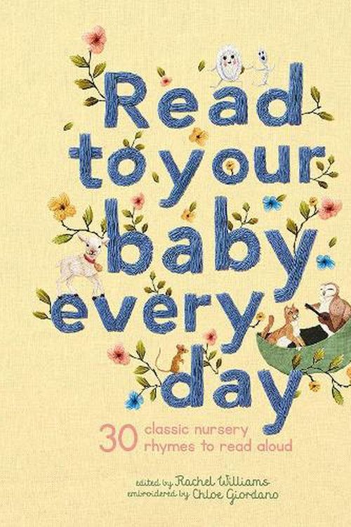 Cover Art for 9781786033376, Read to Your Baby Every Day: 30 Best-Loved Nursery Rhymes and Songs to Read Aloud by Chloe Giordano