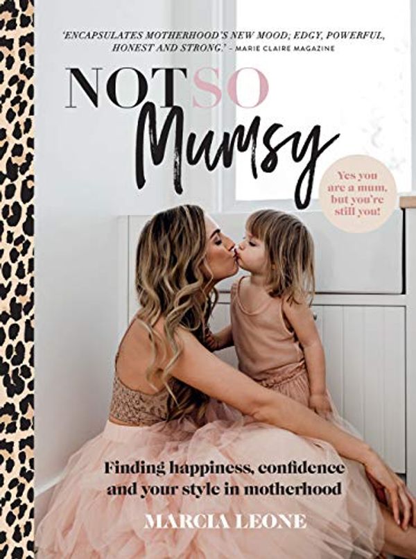Cover Art for B0827FLLKK, Not So Mumsy: Finding happiness, confidence and your style in motherhood by Marcia Leone