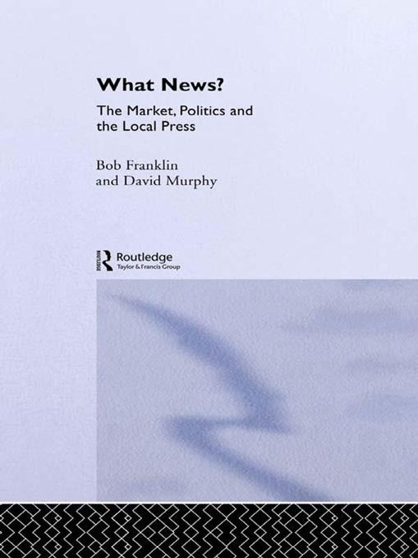 Cover Art for 9781134925711, What News? by Bob Franklin, David Murphy
