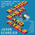 Cover Art for B074PRN2V7, Blood, Sweat, and Pixels by Jason Schreier