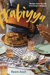 Cover Art for 9781984859075, Arabiyya: Recipes from the Life of an Arab in Diaspora [A Cookbook] by Reem Assil