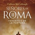 Cover Art for 9788408253266, Favoritos de la fortuna: SEÑORES DE ROMA III by Colleen McCullough