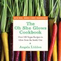 Cover Art for 9781760140441, Oh She Glows Cookbook (eBook) by Angela Liddon