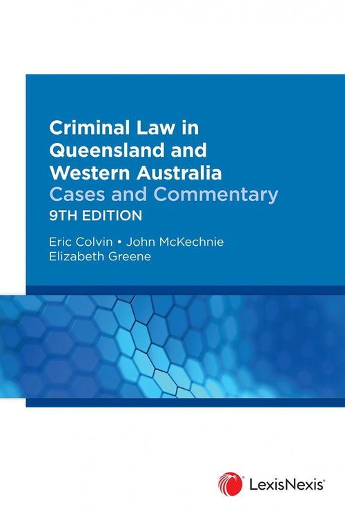 Cover Art for 9780409352979, Criminal Law in Queensland and Western Australia: Cases and Commentary, 9th edition by E Colvin; J McKechnie; E Greene