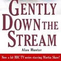 Cover Art for 9781849015004, Gently Down the Stream by Alan Hunter