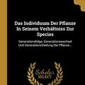 Cover Art for 9780274788910, Das Individuum Der Pflanze in Seinem Verh ltniss Zur Species by Alexander Braun