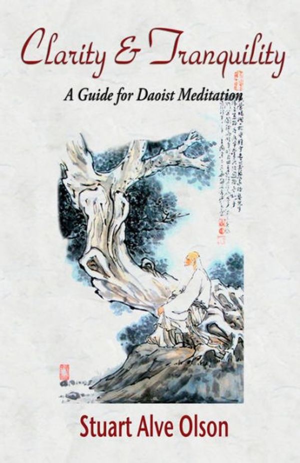Cover Art for 9781512087963, Clarity and Tranquility: A Guide for Daoist Meditation by Stuart Alve Olson