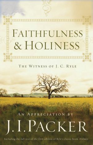 Cover Art for 9781433515828, Faithfulness and Holiness by J. I. Packer