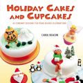 Cover Art for 9781462910144, Holiday Cakes and Cupcakes by Carol Deacon