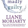Cover Art for B01D15K03C, Truly Madly Guilty by Liane Moriarty