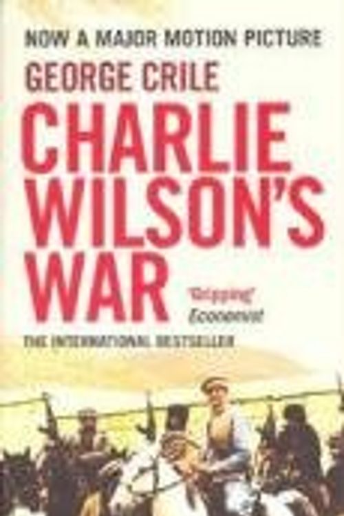 Cover Art for 9781843547198, Charlie Wilson's War by George Crile