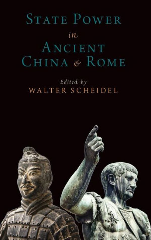 Cover Art for 9780190202248, State Power in Ancient China and Rome (Oxford Studies in Early Empires) by Walter Scheidel