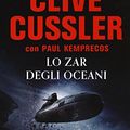Cover Art for 9788850244492, Lo zar degli oceani by Clive Cussler, Paul Kemprecos