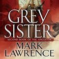 Cover Art for 9781101988893, Grey Sister by Mark Lawrence