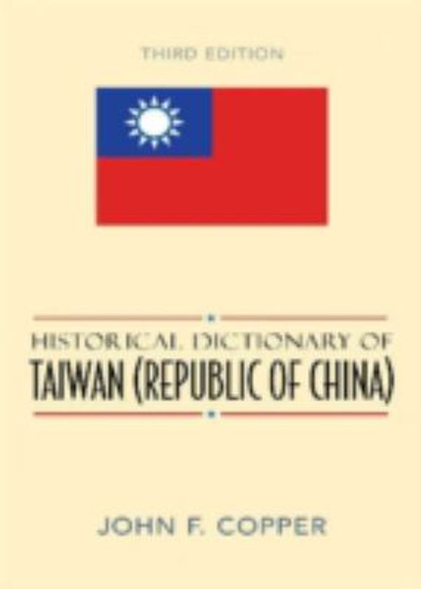 Cover Art for 9780810856004, Historical Dictionary of Taiwan (Republic of China) by John F. Copper