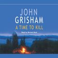 Cover Art for 9781846575143, A Time To Kill by John Grisham, Michael Beck