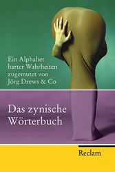 Cover Art for 9783150200698, Das zynische Worterbuch: Ein Alphabet harter Wahrheiten zugemutet von Jorg Drews & Co by Jorg Drews