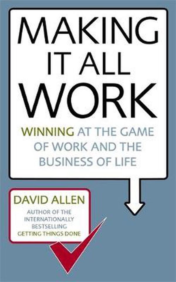 Cover Art for 9780749941031, Making It All Work by David Allen