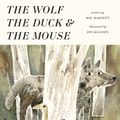 Cover Art for 9781406377798, The Wolf, the Duck, and the Mouse by Mac Barnett
