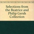 Cover Art for 9780914357193, Selections from the Beatrice and Philip Gersh Collection by Kerry Brougher