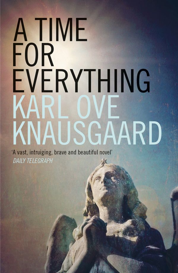 Cover Art for 9781846275913, A Time for Everything by Karl Ove Knausgaard