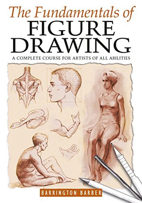 Cover Art for B072QWRN81, The Fundamentals of Figure Drawing by Barrington Barber