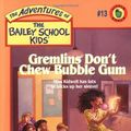 Cover Art for 9780590481151, Gremlins Don't Chew Bubble Gum by Debbie Dadey, Marcia T. Jones