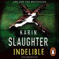 Cover Art for 9781446454480, Indelible: (Grant County series 4) by Karin Slaughter