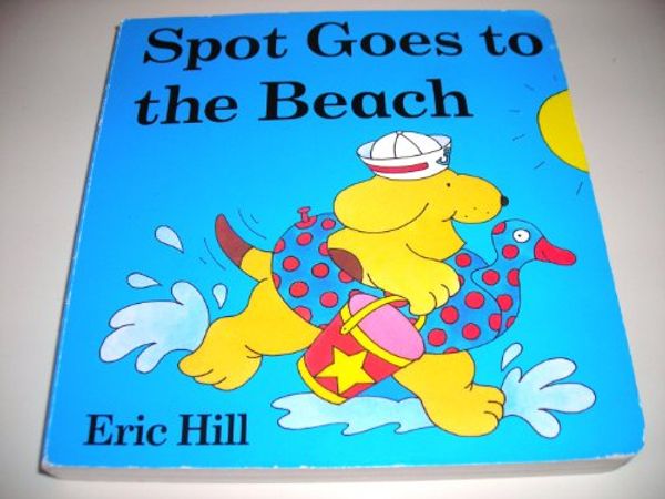 Cover Art for 9780723256786, Spot Goes on Holiday by Eric Hill